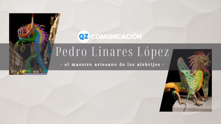 Pedro Linares López: el artista de los alebrijes