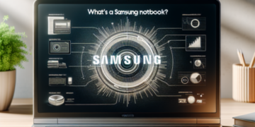 ¿Qué es una notebook Samsung?